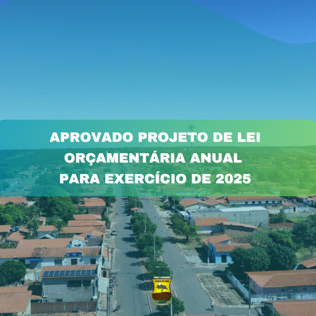 APROVADO PROJETO DE LEI ORÇAMENTÁRIA ANUAL PARA EXERCÍCIO DE 2025